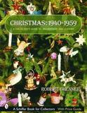 Christmas, 1940-1959: A Collector's Guide to Decorations and Customs