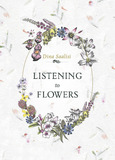 Listening to Flowers: Positive Affirmations to Invoke the Healing Energy of the 38 Bach Flowers