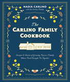 The Carlino Family Cookbook: Recipes & Stories of Growing Up in a Family Where Food Brought Us Together