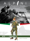Alpini: Italian Mountain Troops -- 1872 to the Present