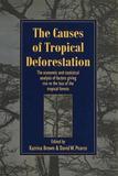 The Causes of Tropical Deforestation ? The Economic and Statistical Analysis of Factors Giving Rise to the Loss of the Tropical Forests: The Economic and Statistical Analysis of Factors Giving Rise to the Loss of the Tropical Forests