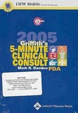 Griffith's 5-Minute Clinical Consult 2005 for PDA: Powered by Skyscape, Inc.