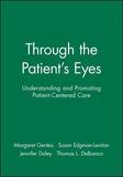 CANCELLED Through the Patient?s Eyes, Second Editi on: Understanding and Promoting Patient?Centered Care