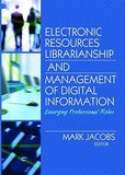 Electronic Resources Librarianship and Management of Digital Information: Emerging Professional Roles