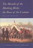 The Musick of the Mocking Birds, the Roar of the ? The Civil War Diary and Letters of William Winters: The Civil War Diary and Letters of William Winters