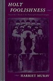 Holy Foolishness ? Dostoevsky?s Novels and the Poetics of Cultural Critique: Dostoevsky?s Novels and the Poetics of Cultural Critique