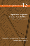 Unpublished Fragments from the Period of Dawn (Winter 1879/80?Spring 1881): Volume 13