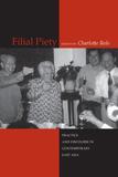 Filial Piety ? Practice and Discourse in Contemporary East Asia: Practice and Discourse in Contemporary East Asia