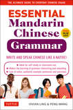 Essential Chinese Grammar: Write and Speak Chinese Like a Native! the Ultimate Guide to Everyday Chinese Usage
