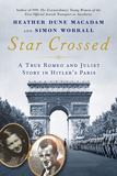 Star Crossed: A True Romeo and Juliet Story in Hitler's Paris