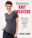 Essential Knit Sweaters: Patterns for Every Sweater You Ever Wanted to Wear Every Day