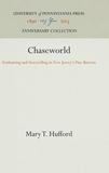Chaseworld ? Foxhunting and Storytelling in New Jersey`s Pine Barrens: Foxhunting and Storytelling in New Jersey's Pine Barrens