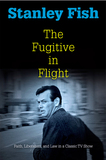 The Fugitive in Flight: Faith, Liberalism, and Law in a Classic TV Show