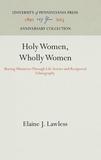 Holy Women, Wholly Women ? Sharing Ministries Through Life Stories and Reciprocal Ethnography: Sharing Ministries Through Life Stories and Reciprocal Ethnography