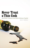 Never Trust a Thin Cook and Other Lessons from Italy?s Culinary Capital