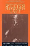 The Collected Works of William Howard Taft, Volu ? The President and His Powers and The United States and Peace: The President and His Powers and The United States and Peace