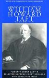 The Collected Works of William Howard Taft, Volu ? ?Liberty under Law? and Selected Supreme Court Opinions: ?Liberty under Law? and Selected Supreme Court Opinions