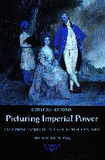 Picturing Imperial Power ? Colonial Subjects in Eighteenth?Century British Painting: Colonial Subjects in Eighteenth-Century British Painting