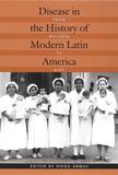 Disease in the History of Modern Latin America ? From Malaria to AIDS: From Malaria to AIDS