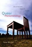 Queer Phenomenology ? Orientations, Objects, Others: Orientations, Objects, Others