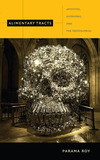 Alimentary Tracts ? Appetites, Aversions, and the Postcolonial: Appetites, Aversions, and the Postcolonial