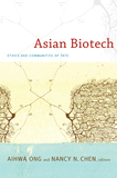 Asian Biotech ? Ethics and Communities of Fate: Ethics and Communities of Fate