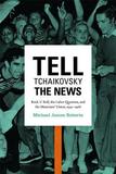 Tell Tchaikovsky the News ? Rock `n` Roll, the Labor Question, and the Musicians` Union, 1942?1968: Rock 'n' Roll, the Labor Question, and the Musicians' Union, 1942-1968