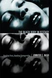 The Black Body in Ecstasy: Reading Race, Reading Pornography