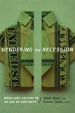 Gendering the Recession ? Media and Culture in an Age of Austerity: Media and Culture in an Age of Austerity