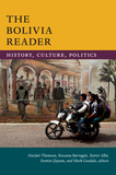 The Bolivia Reader ? History, Culture, Politics: History, Culture, Politics