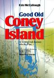 Good Old Coney Island: A Sentimental Journey into the Past : The Most Rambunctious, Scandalous, Rapscallion, Splendiferous, Pugnacious, Spectacular, Illustrious, Prodigious