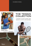 The Tennis Collection: A History of Iconic Players, Their Rackets, Outfits, and Equipment