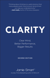 Clarity: Clear Mind, Better Performance, Bigger Re sults 2e: Clear Mind, Better Performance, Bigger Results