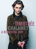 Timothee Chalamet: A Beautiful Boy: A Beautiful Boy