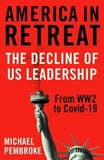 America in Retreat: The Decline of Us Leadership from Ww2 to Covid-19