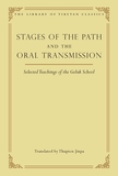 Stages of the Path and the Oral Transmission: Selected Teachings of the Geluk School