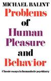Problems of Human Pleasure and Behavior ? Classic Essays in Humanistic Psychiatry: Classic Essays in Humanistic Psychiatry