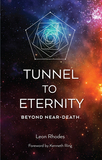 Tunnel To Eternity ? Beyond Near?death: Beyond Near-Death