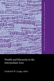 Wealth and Hierarchy in the Intermediate Area: A Symposium at Dumbarton Oaks, 10th and 11th October 1987