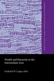 Wealth and Hierarchy in the Intermediate Area ? A Symposium at Dumbarton Oaks, 10th and 11th October 1987: A Symposium at Dumbarton Oaks, 10th and 11th October 1987