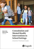 Consultation and Mental Health Interventions in School Settings, m. 1 Online-Zugang: A Scientist-Practitioner's Guide