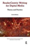 Readercentric Writing for Digital Media: Theory and Practice