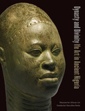 Dynasty and Divinity ? Ife Art in Ancient Nigeria: Ife Art in Ancient Nigeria