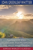 Narrative and Legendary Poems Among the Hills and Others (Esprios Classics)
