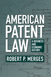 American Patent Law: A Business and Economic History