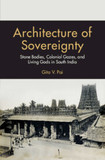 Architecture of Sovereignty: Stone Bodies, Colonial Gazes, and Living Gods in South India