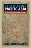 Recentering Pacific Asia: Regional China and World Order