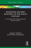 Byzantine Military Rhetoric in the Ninth Century: A Translation of the Anonymi Byzantini Rhetorica Militaris