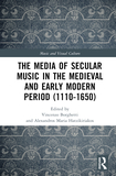 The Media of Secular Music in the Medieval and Early Modern Period (1100?1650)