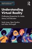 Understanding Virtual Reality: Challenging Perspectives for Media Literacy and Education